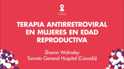 Terapia antirretroviral en mujeres en edad reproductiva x Sharon Walmsley #SimposioHuésped.