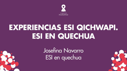 Experiencias ESI qichwapi-ESI en quechua x Josefina Navarro  #SimposioHuésped.