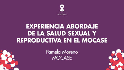 Abordaje de la Salud Sexual y Reproductiva en el MOCASE x Pamela Moreno #SimposioHuésped.
