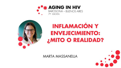 Inflamación y envejecimiento: ¿ Mito o realidad? x Marta Massanella | #AgingInHIV