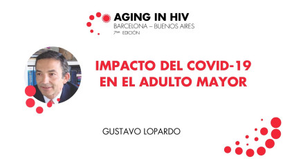 Impacto del COVID 19 en el adulto mayor x Gustavo Lopardo | #AginInHIV