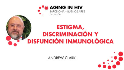 Estigma, discriminación y disfunción inmunológica x Andrew Clark | #AngingInHIV