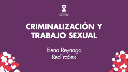 Criminalización y trabajo sexual x Elena Reynaga #SimposioHuésped.